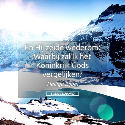 Picture 05 - Lukas 13:20 NLD - En Hij zeide wederom: Waarbij zal Ik het - Bible Verse Picture