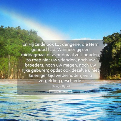 Picture 05 - Lukas 14:12 NLD - En Hij zeide ook tot dengene, die Hem genood had: - Bible Verse Picture