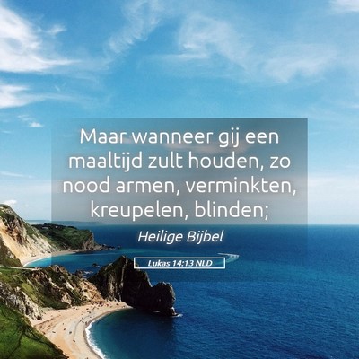 Picture 05 - Lukas 14:13 NLD - Maar wanneer gij een maaltijd zult houden, zo - Bible Verse Picture