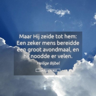 Picture 05 - Lukas 14:16 NLD - Maar Hij zeide tot hem: Een zeker mens bereidde - Bible Verse Picture