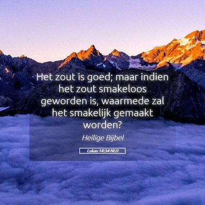 Picture 05 - Lukas 14:34 NLD - Het zout is goed; maar indien het zout smakeloos - Bible Verse Picture