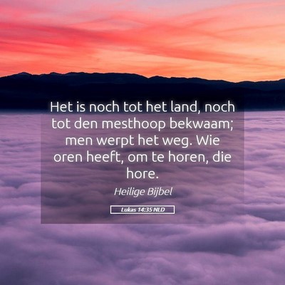 Picture 05 - Lukas 14:35 NLD - Het is noch tot het land, noch tot den mesthoop - Bible Verse Picture