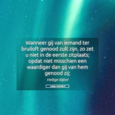Picture 05 - Lukas 14:8 NLD - Wanneer gij van iemand ter bruiloft genood zult - Bible Verse Picture