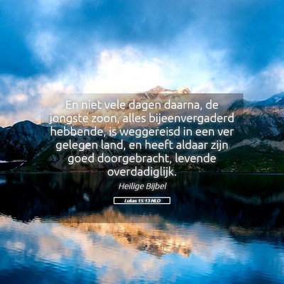 Picture 05 - Lukas 15:13 NLD - En niet vele dagen daarna, de jongste zoon, alles - Bible Verse Picture