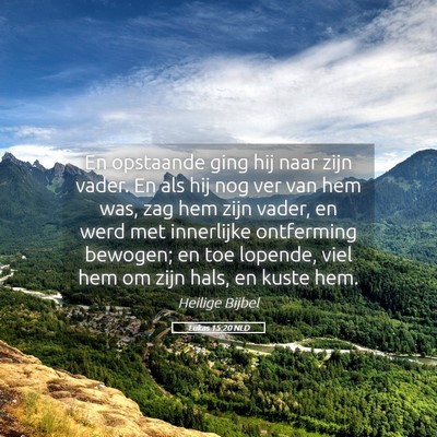 Picture 05 - Lukas 15:20 NLD - En opstaande ging hij naar zijn vader. En als hij - Bible Verse Picture