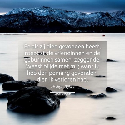 Picture 05 - Lukas 15:9 NLD - En als zij dien gevonden heeft, roept zij de - Bible Verse Picture