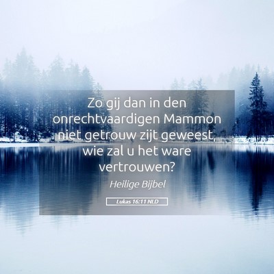 Picture 05 - Lukas 16:11 NLD - Zo gij dan in den onrechtvaardigen Mammon niet - Bible Verse Picture