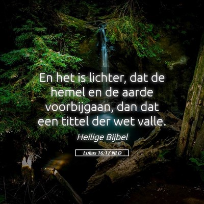 Picture 05 - Lukas 16:17 NLD - En het is lichter, dat de hemel en de aarde - Bible Verse Picture