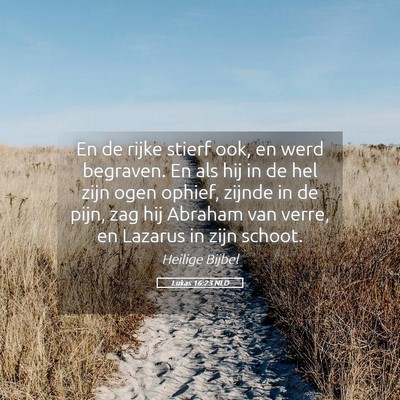 Picture 05 - Lukas 16:23 NLD - En de rijke stierf ook, en werd begraven. En als - Bible Verse Picture