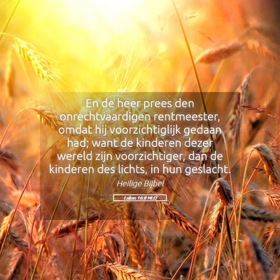 Picture 05 - Lukas 16:8 NLD - En de heer prees den onrechtvaardigen - Bible Verse Picture
