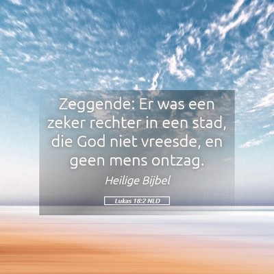 Picture 05 - Lukas 18:2 NLD - Zeggende: Er was een zeker rechter in een stad, - Bible Verse Picture