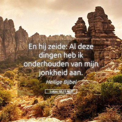 Picture 05 - Lukas 18:21 NLD - En hij zeide: Al deze dingen heb ik onderhouden - Bible Verse Picture