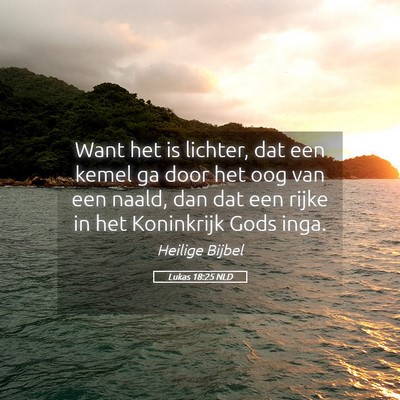 Picture 05 - Lukas 18:25 NLD - Want het is lichter, dat een kemel ga door het - Bible Verse Picture