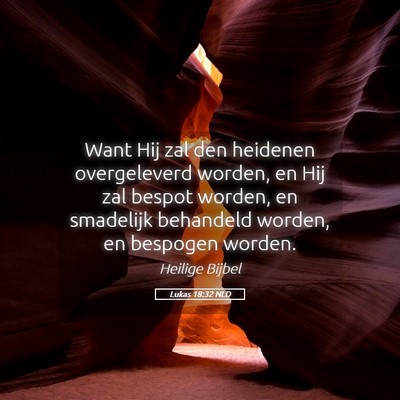 Picture 05 - Lukas 18:32 NLD - Want Hij zal den heidenen overgeleverd worden, en - Bible Verse Picture