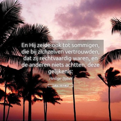 Picture 05 - Lukas 18:9 NLD - En Hij zeide ook tot sommigen, die bij zichzelven - Bible Verse Picture