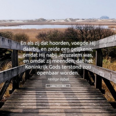 Picture 05 - Lukas 19:11 NLD - En als zij dat hoorden, voegde Hij daarbij, en - Bible Verse Picture