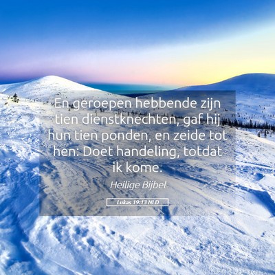 Picture 05 - Lukas 19:13 NLD - En geroepen hebbende zijn tien dienstknechten, - Bible Verse Picture