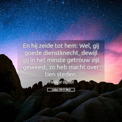 Picture 05 - Lukas 19:17 NLD - En hij zeide tot hem: Wel, gij goede - Bible Verse Picture
