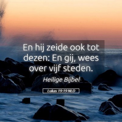 Picture 05 - Lukas 19:19 NLD - En hij zeide ook tot dezen: En gij, wees over - Bible Verse Picture