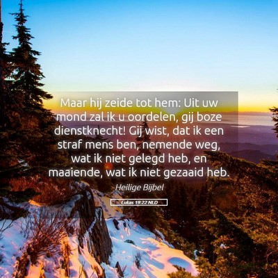 Picture 05 - Lukas 19:22 NLD - Maar hij zeide tot hem: Uit uw mond zal ik u - Bible Verse Picture