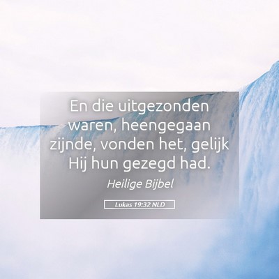 Picture 05 - Lukas 19:32 NLD - En die uitgezonden waren, heengegaan zijnde, - Bible Verse Picture