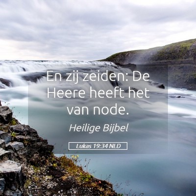 Picture 05 - Lukas 19:34 NLD - En zij zeiden: De Heere heeft het van - Bible Verse Picture