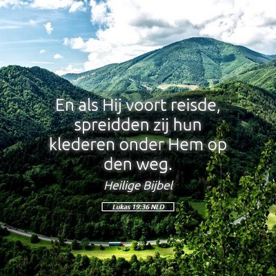 Picture 05 - Lukas 19:36 NLD - En als Hij voort reisde, spreidden zij hun - Bible Verse Picture