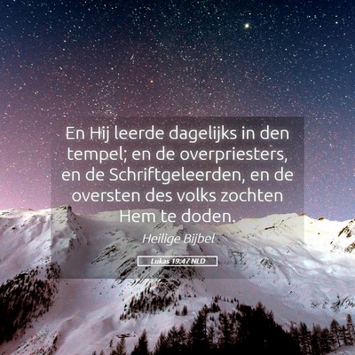 Picture 05 - Lukas 19:47 NLD - En Hij leerde dagelijks in den tempel; en de - Bible Verse Picture