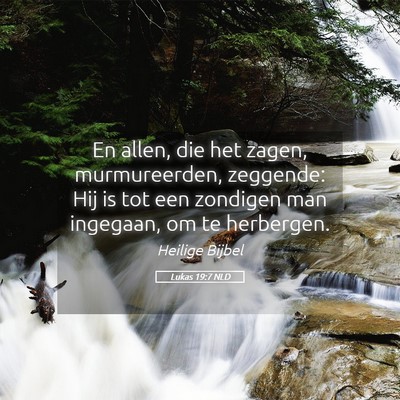 Picture 05 - Lukas 19:7 NLD - En allen, die het zagen, murmureerden, zeggende: - Bible Verse Picture