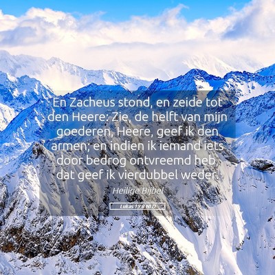 Picture 05 - Lukas 19:8 NLD - En Zacheus stond, en zeide tot den Heere: Zie, de - Bible Verse Picture
