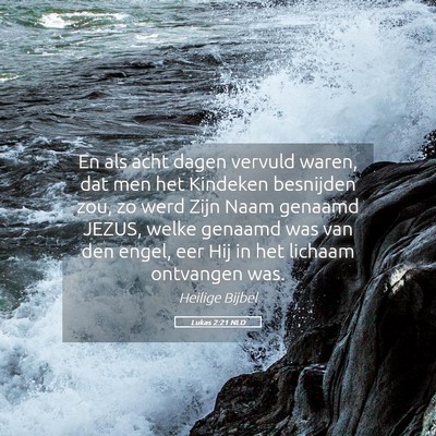 Picture 05 - Lukas 2:21 NLD - En als acht dagen vervuld waren, dat men het - Bible Verse Picture