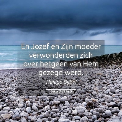 Picture 05 - Lukas 2:33 NLD - En Jozef en Zijn moeder verwonderden zich over - Bible Verse Picture
