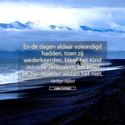 Picture 05 - Lukas 2:43 NLD - En de dagen aldaar voleindigd hadden, toen zij - Bible Verse Picture
