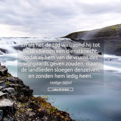 Picture 05 - Lukas 20:10 NLD - En als het de tijd was, zond hij tot de - Bible Verse Picture