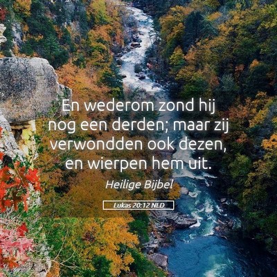 Picture 05 - Lukas 20:12 NLD - En wederom zond hij nog een derden; maar zij - Bible Verse Picture