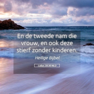 Picture 05 - Lukas 20:30 NLD - En de tweede nam die vrouw, en ook deze stierf - Bible Verse Picture
