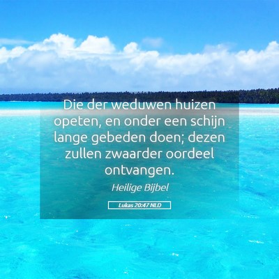 Picture 05 - Lukas 20:47 NLD - Die der weduwen huizen opeten, en onder een - Bible Verse Picture