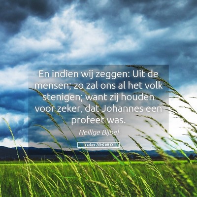Picture 05 - Lukas 20:6 NLD - En indien wij zeggen: Uit de mensen; zo zal ons - Bible Verse Picture