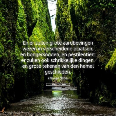 Picture 05 - Lukas 21:11 NLD - En er zullen grote aardbevingen wezen in - Bible Verse Picture