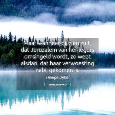 Picture 05 - Lukas 21:20 NLD - Maar wanneer gij zien zult, dat Jeruzalem van - Bible Verse Picture