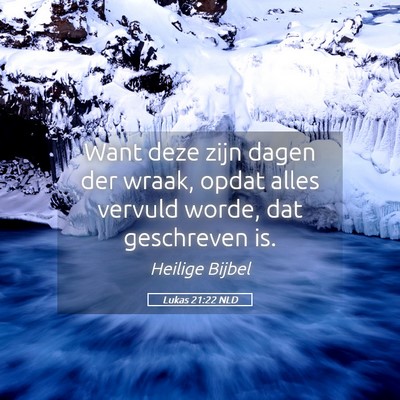 Picture 05 - Lukas 21:22 NLD - Want deze zijn dagen der wraak, opdat alles - Bible Verse Picture