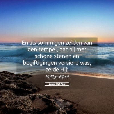 Picture 05 - Lukas 21:5 NLD - En als sommigen zeiden van den tempel, dat hij - Bible Verse Picture