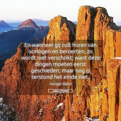 Picture 05 - Lukas 21:9 NLD - En wanneer gij zult horen van oorlogen en - Bible Verse Picture