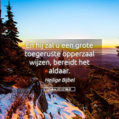 Picture 05 - Lukas 22:12 NLD - En hij zal u een grote toegeruste opperzaal - Bible Verse Picture