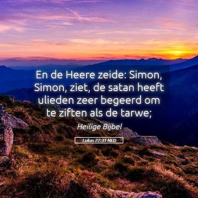 Picture 05 - Lukas 22:31 NLD - En de Heere zeide: Simon, Simon, ziet, de satan - Bible Verse Picture