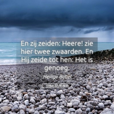 Picture 05 - Lukas 22:38 NLD - En zij zeiden: Heere! zie hier twee zwaarden. En - Bible Verse Picture