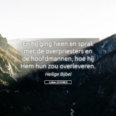 Picture 05 - Lukas 22:4 NLD - En hij ging heen en sprak met de overpriesters en - Bible Verse Picture