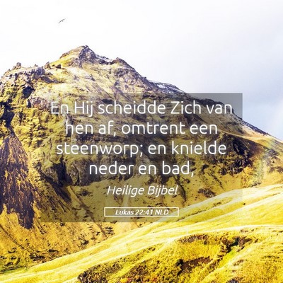 Picture 05 - Lukas 22:41 NLD - En Hij scheidde Zich van hen af, omtrent een - Bible Verse Picture