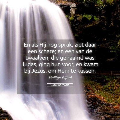 Picture 05 - Lukas 22:47 NLD - En als Hij nog sprak, ziet daar een schare; en - Bible Verse Picture