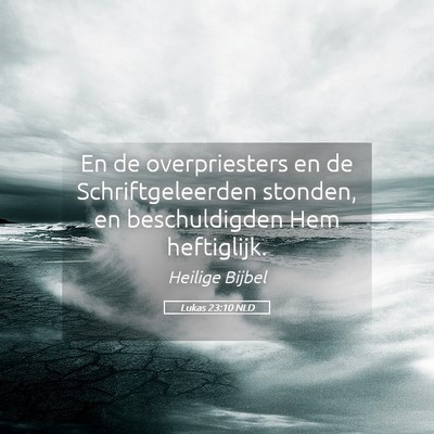 Picture 05 - Lukas 23:10 NLD - En de overpriesters en de Schriftgeleerden - Bible Verse Picture